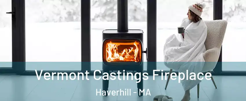  Vermont Castings Fireplace Haverhill - MA