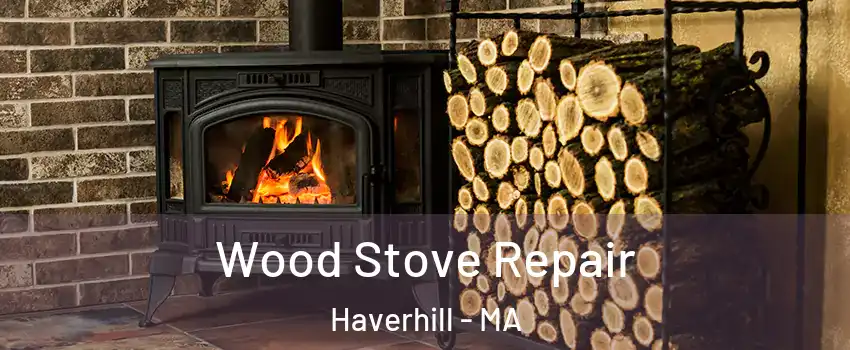  Wood Stove Repair Haverhill - MA